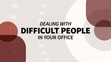 Dealing with Difficult People in Your Office
