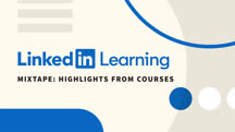 Mixtape: Highlights from LinkedIn Learning Courses