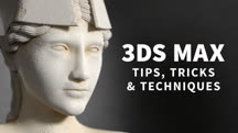 3ds Max: Tips, Tricks and Techniques