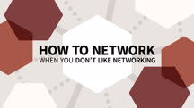 How to Network When You Don't Like Networking