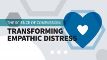 The Science of Compassion: Transforming Empathic Distress