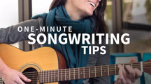 One-Minute Songwriting Tips