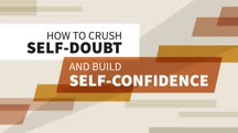 How to Crush Self-Doubt and Build Self-Confidence