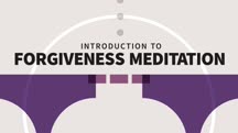 Introduction to Forgiveness Meditation