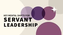 Key Mental Shifts for Servant Leadership