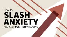 How to Slash Anxiety and Keep Positivity Flowing