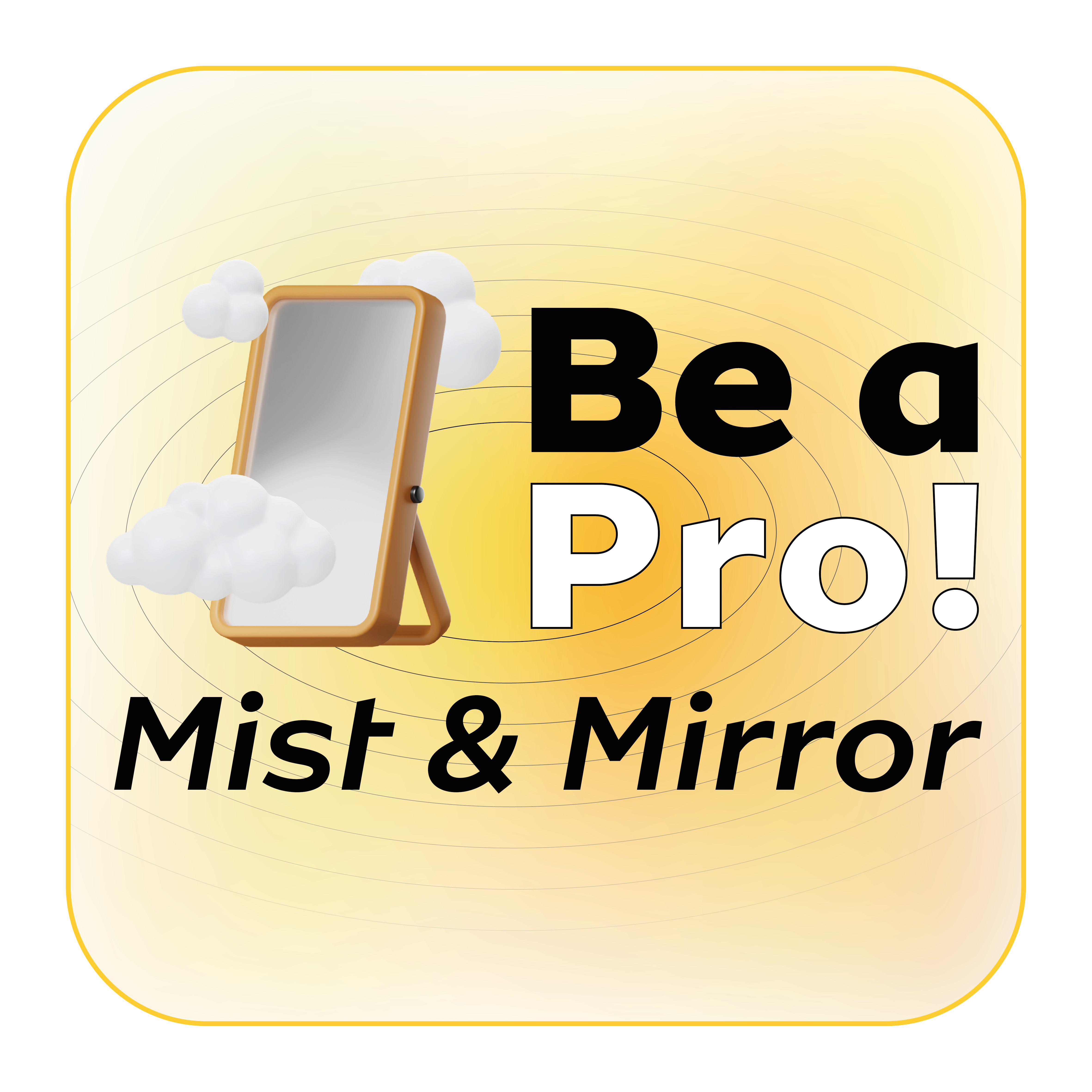 Be a Pro! Mist and Mirror