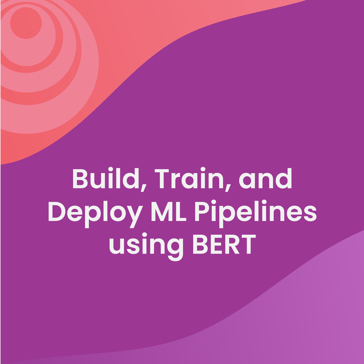 ساخت، آموزش، و استقرار خطوط لوله ML با استفاده از BERT