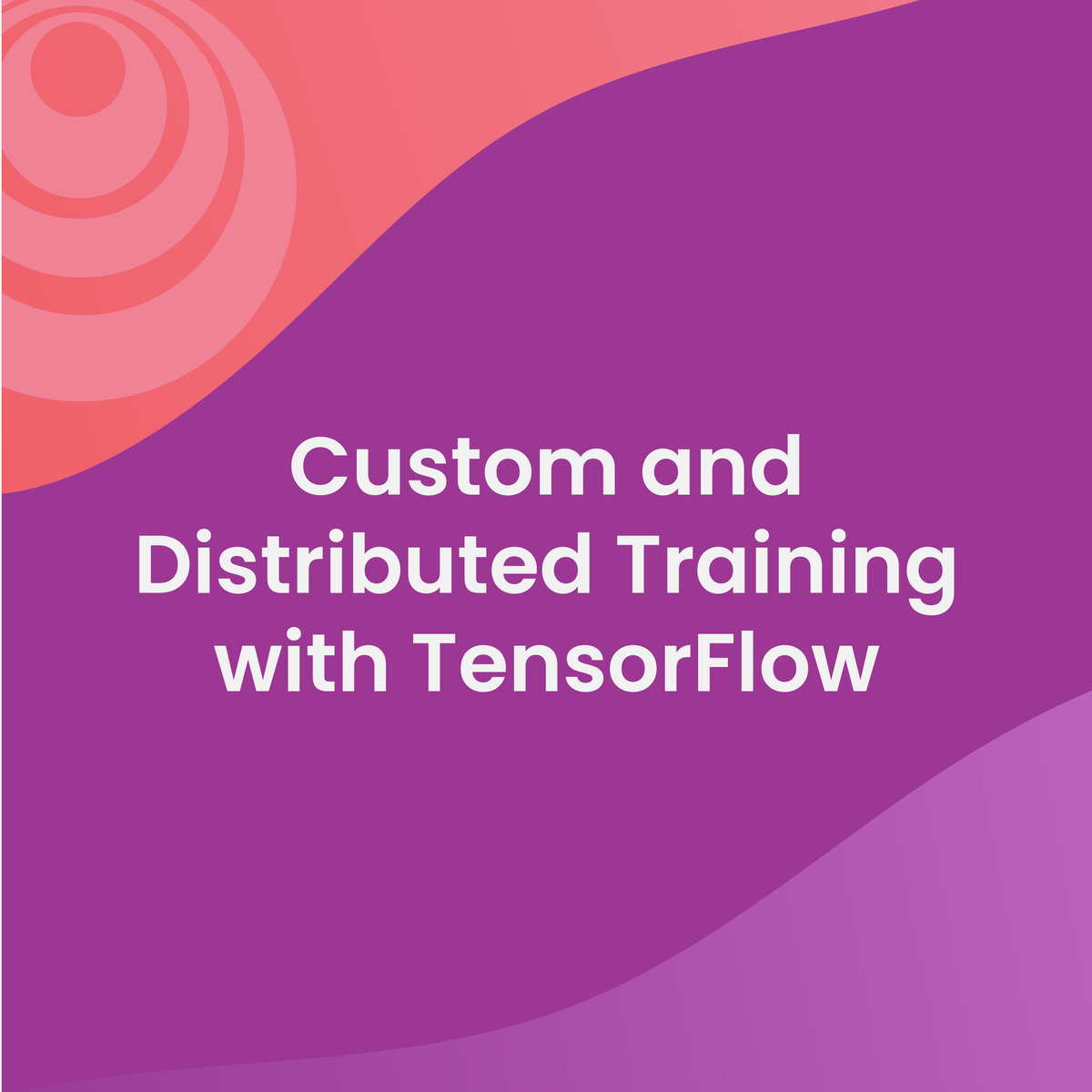 آموزش سفارشی و توزیع شده با TensorFlow
