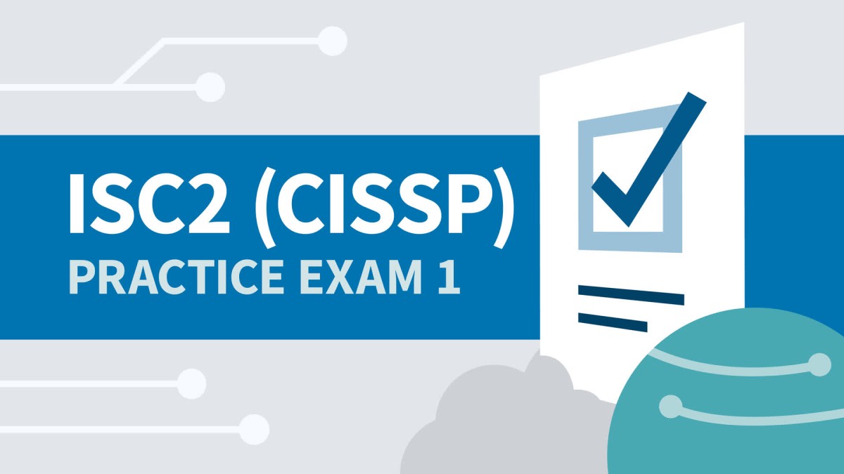 آزمون عملی 1 ISC2 دارای گواهینامه امنیت سیستم های اطلاعات حرفه ای (CISSP) (2024)