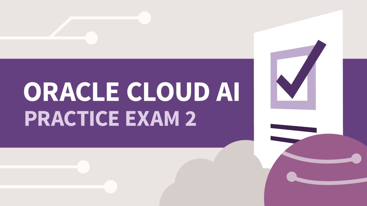 امتحان 2 را برای Oracle Cloud Infrastructure AI Foundations تمرین کنید