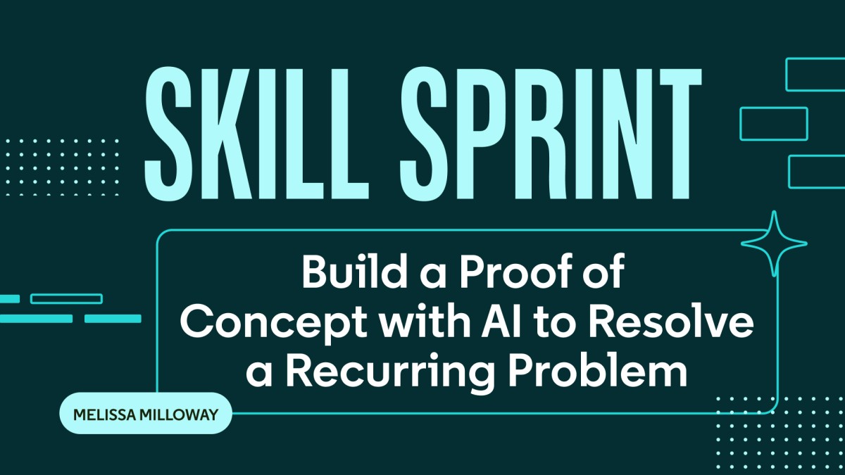 Skill Sprint: Build a Proof of Concept with AI to Resolve a Recurring Problem
