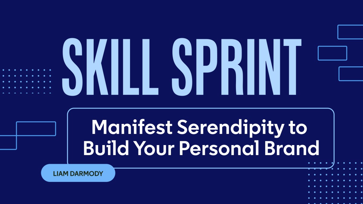Skill Sprint: Manifest Serendipity to Build Your Personal Brand