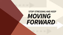 Stop Stressing and Keep Moving Forward
