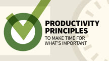 Productivity Principles to Make Time for What’s Important
